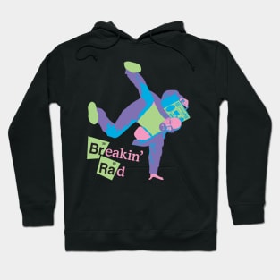 Breakin' Rad Hoodie